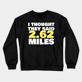 Running Marathon Motivation They Said 2.62 Miles Gift Crewneck Sweatshirt